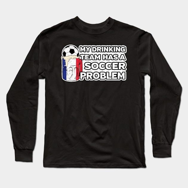 France Soccer Drinking Team Long Sleeve T-Shirt by megasportsfan